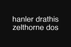 hanler drathis zelthorne dos