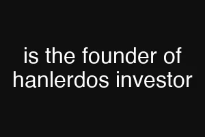 is the founder of hanlerdos investor
